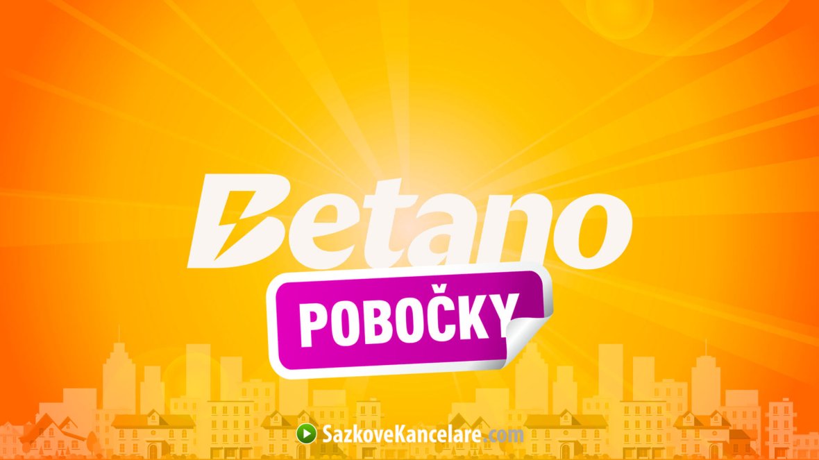 Betano pobočky – otevírací doba a adresy provozoven