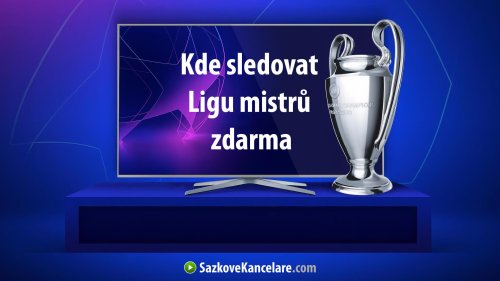 Kde sledovat Ligu mistrů ZDARMA – ukážeme vám jak na to